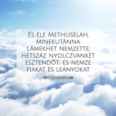 Picture 07 - 1 Mózes 5:26 KAR - És éle Methusélah, minekutánna Lámekhet - Bible Verse Picture