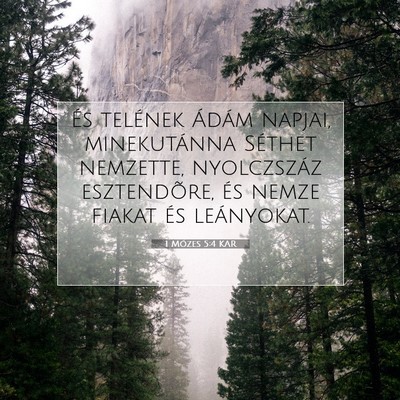 Picture 07 - 1 Mózes 5:4 KAR - És telének Ádám napjai, minekutánna Séthet - Bible Verse Picture