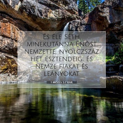 Picture 07 - 1 Mózes 5:7 KAR - És éle Séth, minekutánna Énóst nemzette, - Bible Verse Picture