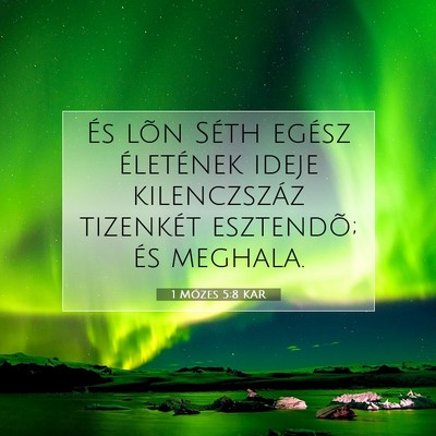 Picture 07 - 1 Mózes 5:8 KAR - És lõn Séth egész életének ideje - Bible Verse Picture