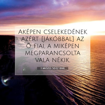 Picture 07 - 1 Mózes 50:12 KAR - Aképen cselekedének azért [Jákóbbal] az õ - Bible Verse Picture