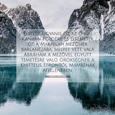 Picture 07 - 1 Mózes 50:13 KAR - Elvivék ugyanis õt az õ fiai Kanaán földére - Bible Verse Picture