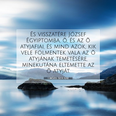 Picture 07 - 1 Mózes 50:14 KAR - És visszatére József Égyiptomba, õ, és az - Bible Verse Picture
