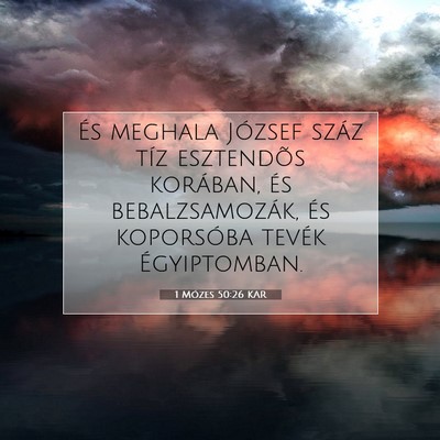 Picture 07 - 1 Mózes 50:26 KAR - És meghala József száz tíz esztendõs - Bible Verse Picture