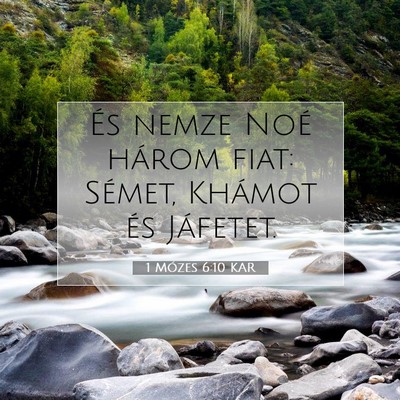 Picture 07 - 1 Mózes 6:10 KAR - És nemze Noé három fiat: Sémet, Khámot és - Bible Verse Picture