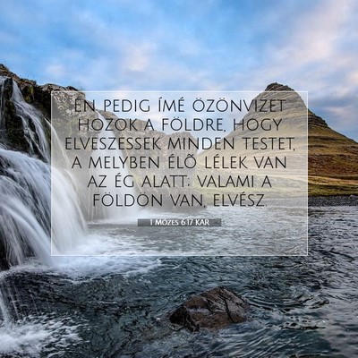 Picture 07 - 1 Mózes 6:17 KAR - Én pedig ímé özönvizet hozok a földre, hogy - Bible Verse Picture