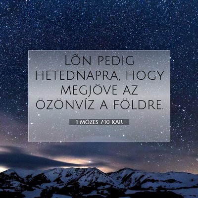 Picture 07 - 1 Mózes 7:10 KAR - Lõn pedig hetednapra, hogy megjöve az - Bible Verse Picture