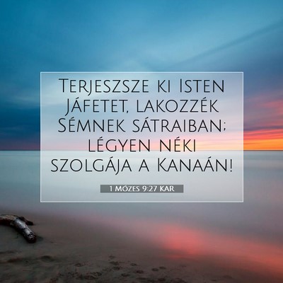 Picture 07 - 1 Mózes 9:27 KAR - Terjeszsze ki Isten Jáfetet, lakozzék Sémnek - Bible Verse Picture