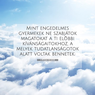 Picture 07 - 1 Péter 1:14 KAR - Mint engedelmes gyermekek ne szabjátok magatokat - Bible Verse Picture