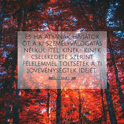 Picture 07 - 1 Péter 1:17 KAR - És ha Atyának hívjátok õt, a ki - Bible Verse Picture