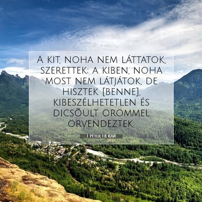 Picture 07 - 1 Péter 1:8 KAR - A kit, noha nem láttatok, szerettek; a kiben, - Bible Verse Picture
