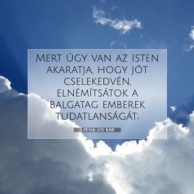 Picture 07 - 1 Péter 2:15 KAR - Mert úgy van az Isten akaratja, hogy jót - Bible Verse Picture