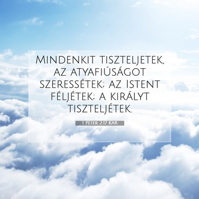 Picture 07 - 1 Péter 2:17 KAR - Mindenkit tiszteljetek, az atyafiúságot - Bible Verse Picture