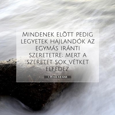 Picture 07 - 1 Péter 4:8 KAR - Mindenek elõtt pedig legyetek hajlandók az - Bible Verse Picture