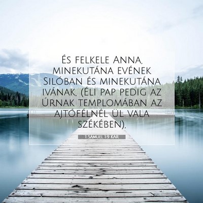 Picture 07 - 1 Sámuel 1:9 KAR - És felkele Anna, minekutána evének Silóban - Bible Verse Picture