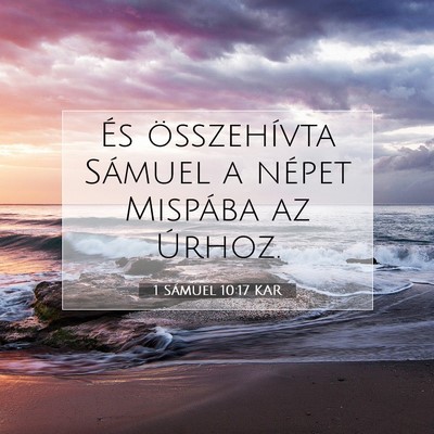 Picture 07 - 1 Sámuel 10:17 KAR - És összehívta Sámuel a népet Mispába az - Bible Verse Picture