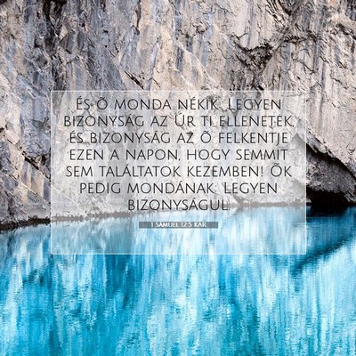 Picture 07 - 1 Sámuel 12:5 KAR - És õ monda nékik: Legyen bizonyság az Úr ti - Bible Verse Picture