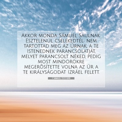 Picture 07 - 1 Sámuel 13:13 KAR - Akkor monda Sámuel Saulnak: Esztelenül - Bible Verse Picture