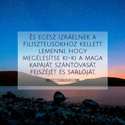 Picture 07 - 1 Sámuel 13:20 KAR - És egész Izráelnek a Filiszteusokhoz kellett - Bible Verse Picture