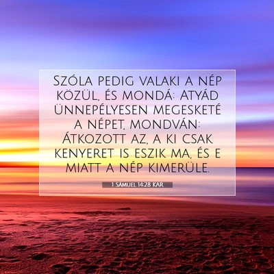 Picture 07 - 1 Sámuel 14:28 KAR - Szóla pedig valaki a nép közül, és mondá: - Bible Verse Picture
