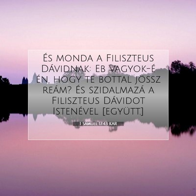Picture 07 - 1 Sámuel 17:43 KAR - És monda a Filiszteus Dávidnak: Eb vagyok-é - Bible Verse Picture