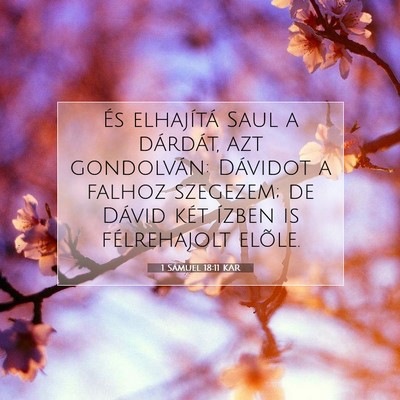 Picture 07 - 1 Sámuel 18:11 KAR - És elhajítá Saul a dárdát, azt gondolván: - Bible Verse Picture