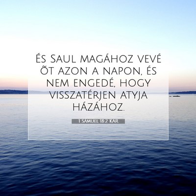 Picture 07 - 1 Sámuel 18:2 KAR - És Saul magához vevé õt azon a napon, és nem - Bible Verse Picture