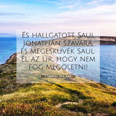 Picture 07 - 1 Sámuel 19:6 KAR - És hallgatott Saul Jonathán szavára, és - Bible Verse Picture