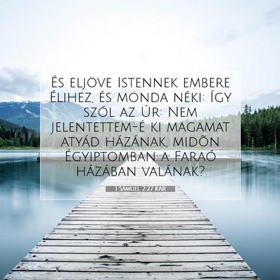 Picture 07 - 1 Sámuel 2:27 KAR - És eljöve Istennek embere Élihez, és monda - Bible Verse Picture