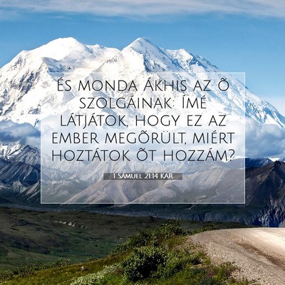 Picture 07 - 1 Sámuel 21:14 KAR - És monda Ákhis az õ szolgáinak: Ímé - Bible Verse Picture