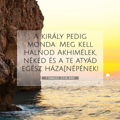Picture 07 - 1 Sámuel 22:16 KAR - A király pedig monda: Meg kell halnod - Bible Verse Picture
