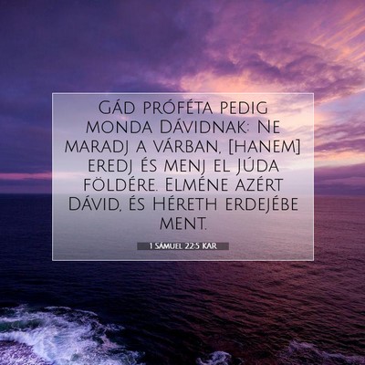 Picture 07 - 1 Sámuel 22:5 KAR - Gád próféta pedig monda Dávidnak: Ne maradj a - Bible Verse Picture