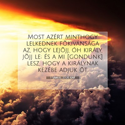 Picture 07 - 1 Sámuel 23:20 KAR - Most azért minthogy lelkednek fõkivánsága az, - Bible Verse Picture