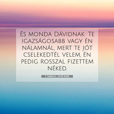 Picture 07 - 1 Sámuel 24:18 KAR - És monda Dávidnak: Te igazságosabb vagy én - Bible Verse Picture