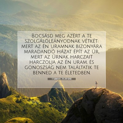 Picture 07 - 1 Sámuel 25:28 KAR - Bocsásd meg azért a te szolgálóleányodnak - Bible Verse Picture