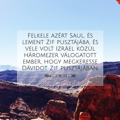 Picture 07 - 1 Sámuel 26:2 KAR - Felkele azért Saul, és lement Zif pusztájába, - Bible Verse Picture