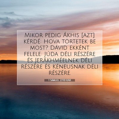 Picture 07 - 1 Sámuel 27:10 KAR - Mikor pedig Ákhis [azt] kérdé: Hova törtetek - Bible Verse Picture