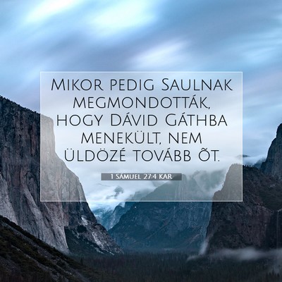 Picture 07 - 1 Sámuel 27:4 KAR - Mikor pedig Saulnak megmondották, hogy Dávid - Bible Verse Picture