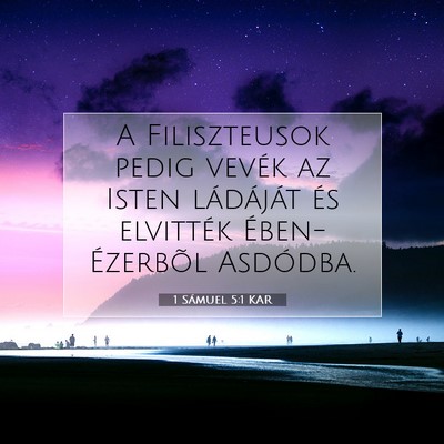 Picture 07 - 1 Sámuel 5:1 KAR - A Filiszteusok pedig vevék az Isten ládáját - Bible Verse Picture