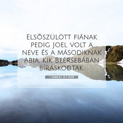 Picture 07 - 1 Sámuel 8:2 KAR - Elsõszülött fiának pedig Joel volt a neve és - Bible Verse Picture