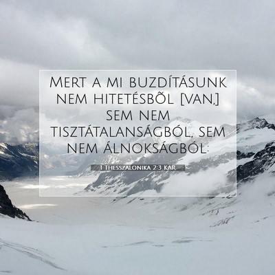 Picture 07 - 1 Thesszalonika 2:3 KAR - Mert a mi buzdításunk nem hitetésbõl [van,] - Bible Verse Picture