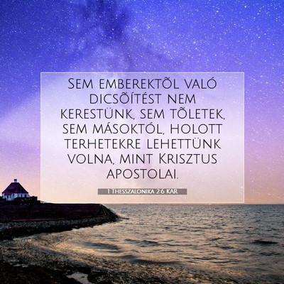 Picture 07 - 1 Thesszalonika 2:6 KAR - Sem emberektõl való dicsõítést nem - Bible Verse Picture
