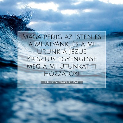 Picture 07 - 1 Thesszalonika 3:11 KAR - Maga pedig az Isten és a mi Atyánk, és a mi - Bible Verse Picture