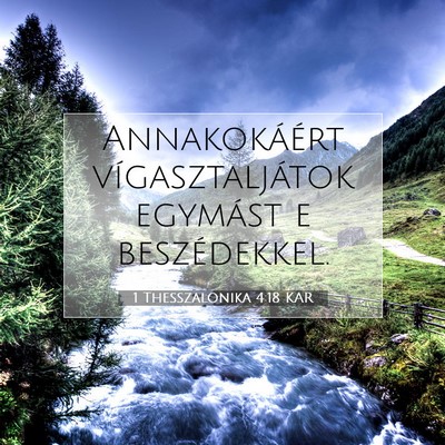Picture 07 - 1 Thesszalonika 4:18 KAR - Annakokáért vígasztaljátok egymást e - Bible Verse Picture