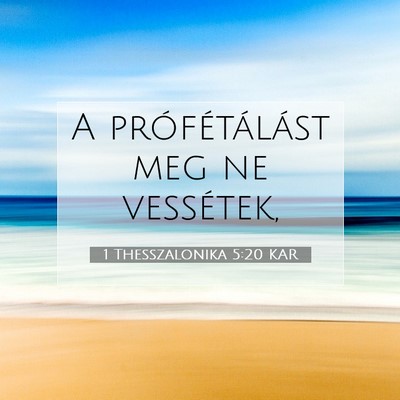 Picture 07 - 1 Thesszalonika 5:20 KAR - A prófétálást meg ne - Bible Verse Picture