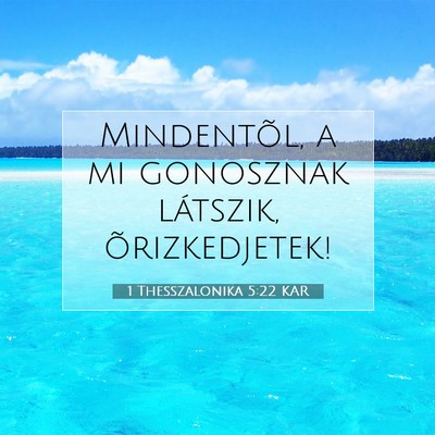 Picture 07 - 1 Thesszalonika 5:22 KAR - Mindentõl, a mi gonosznak látszik, - Bible Verse Picture