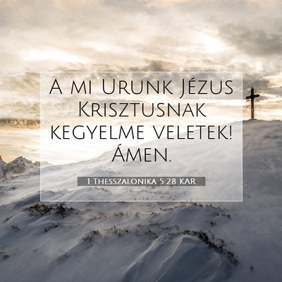 Picture 07 - 1 Thesszalonika 5:28 KAR - A mi Urunk Jézus Krisztusnak kegyelme veletek! - Bible Verse Picture