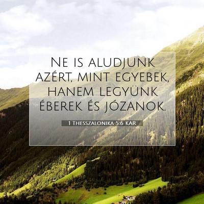 Picture 07 - 1 Thesszalonika 5:6 KAR - Ne is aludjunk azért, mint egyebek, hanem - Bible Verse Picture