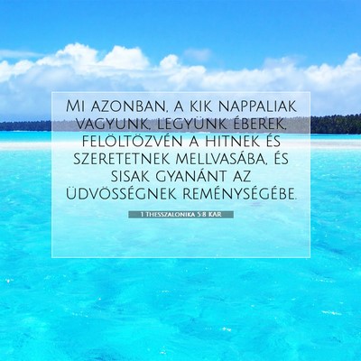 Picture 07 - 1 Thesszalonika 5:8 KAR - Mi azonban, a kik nappaliak vagyunk, legyünk - Bible Verse Picture