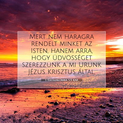Picture 07 - 1 Thesszalonika 5:9 KAR - Mert nem haragra rendelt minket az Isten, hanem - Bible Verse Picture